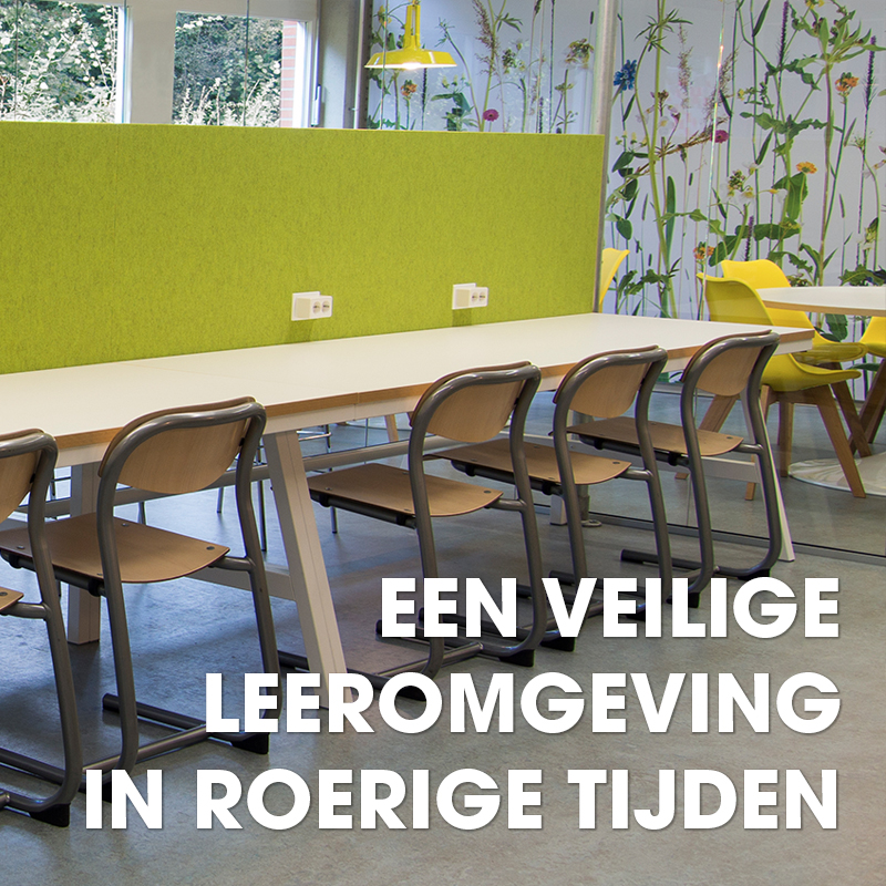 EEN VEILIGE LEEROMGEVING IN ROERIGE TIJDEN